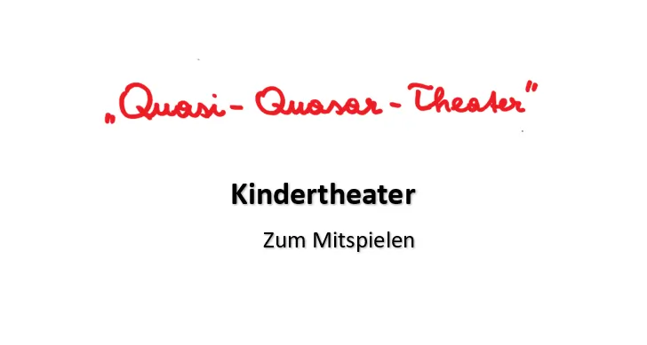 Kindertheater Steiermark Quasi Quasar Theater